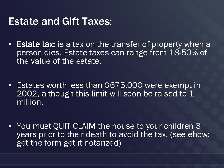 Estate and Gift Taxes: • Estate tax: is a tax on the transfer of