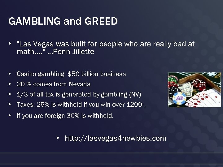 GAMBLING and GREED • "Las Vegas was built for people who are really bad