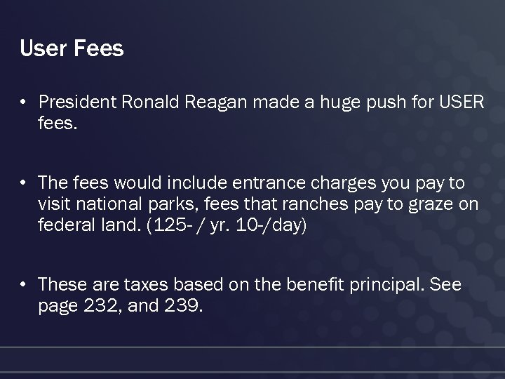 User Fees • President Ronald Reagan made a huge push for USER fees. •