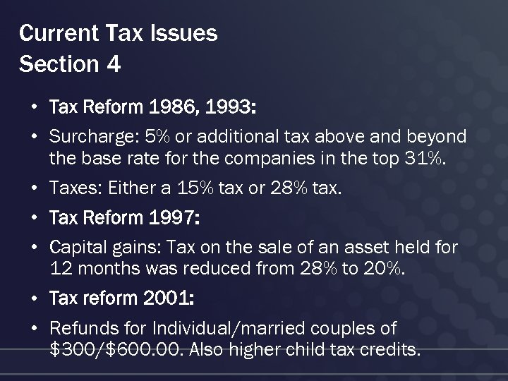 Current Tax Issues Section 4 • Tax Reform 1986, 1993: • Surcharge: 5% or