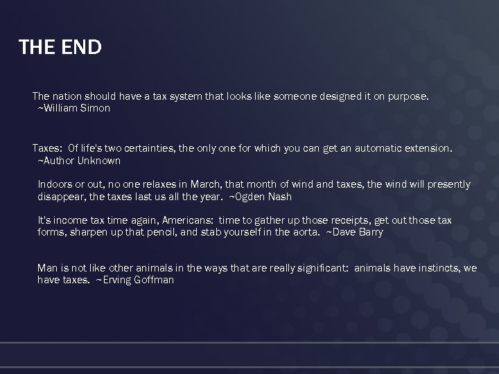 THE END The nation should have a tax system that looks like someone designed