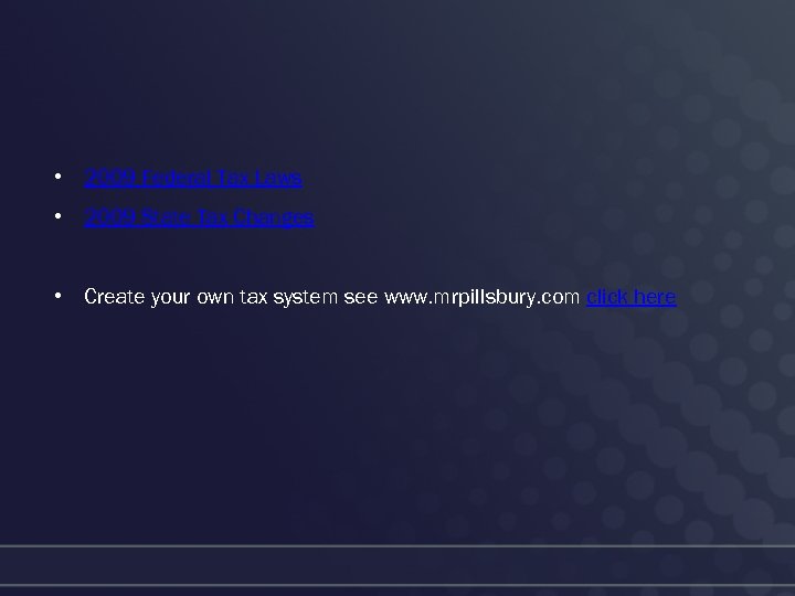  • 2009 Federal Tax Laws • 2009 State Tax Changes • Create your