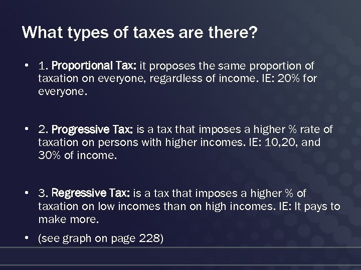 What types of taxes are there? • 1. Proportional Tax: it proposes the same