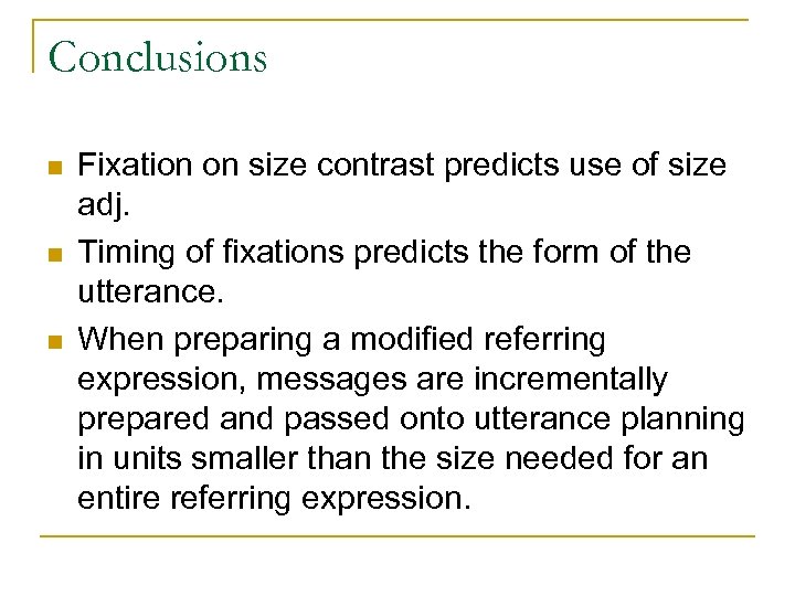 Conclusions n n n Fixation on size contrast predicts use of size adj. Timing