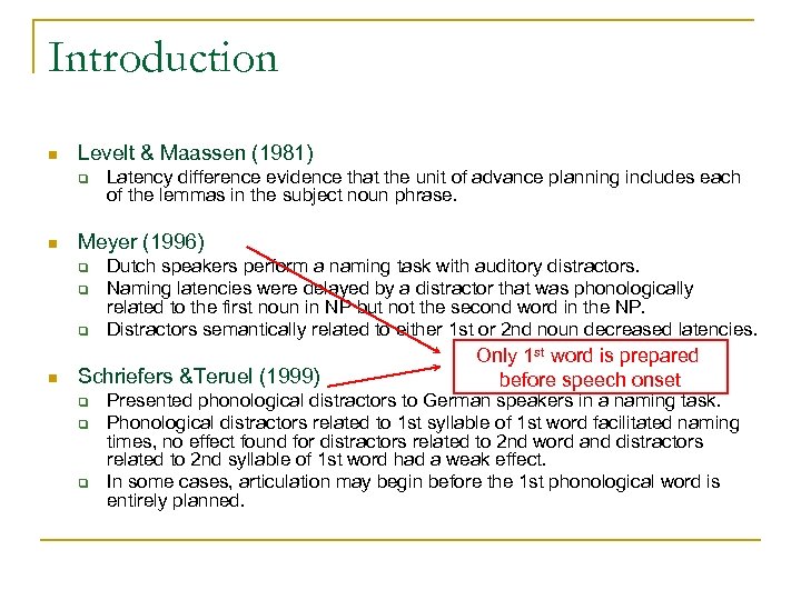 Introduction n Levelt & Maassen (1981) q n Meyer (1996) q q q n