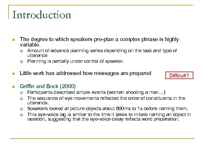 Introduction n The degree to which speakers pre-plan a complex phrase is highly variable.