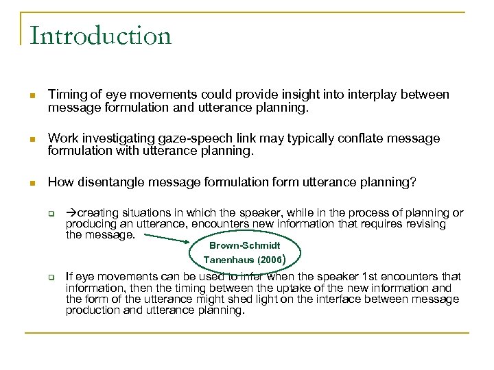 Introduction n Timing of eye movements could provide insight into interplay between message formulation