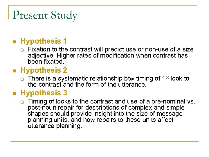 Present Study n Hypothesis 1 q n Hypothesis 2 q n Fixation to the