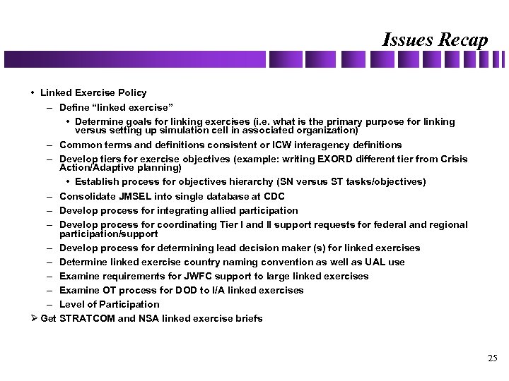 Issues Recap • Linked Exercise Policy – Define “linked exercise” • Determine goals for