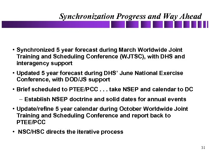 Synchronization Progress and Way Ahead • Synchronized 5 year forecast during March Worldwide Joint