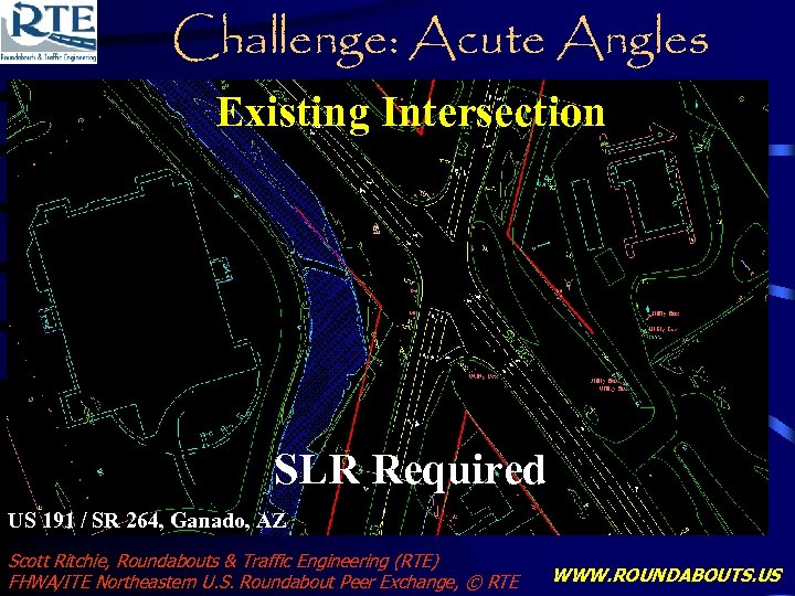 Challenge: Acute Angles Existing Intersection SLR Required US 191 / SR 264, Ganado, AZ