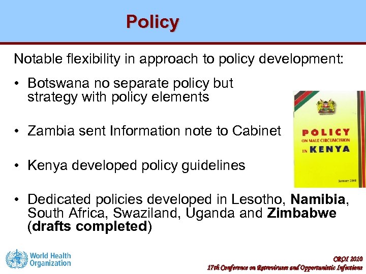 Policy Notable flexibility in approach to policy development: • Botswana no separate policy but