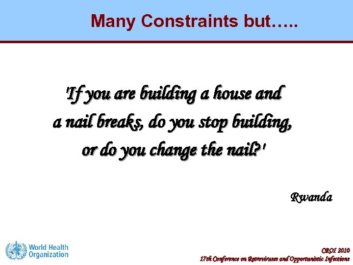 Many Constraints but…. . 'If you are building a house and a nail breaks,