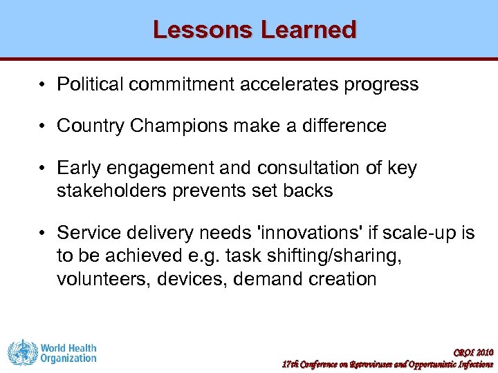 Lessons Learned • Political commitment accelerates progress • Country Champions make a difference •