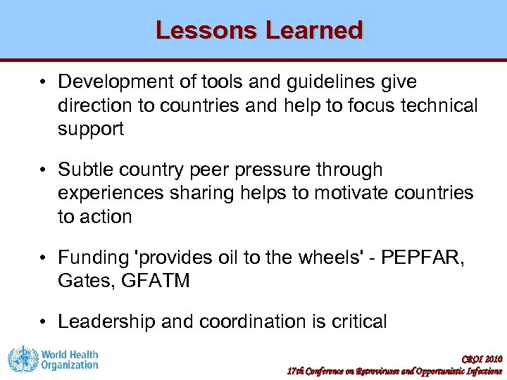 Lessons Learned • Development of tools and guidelines give direction to countries and help
