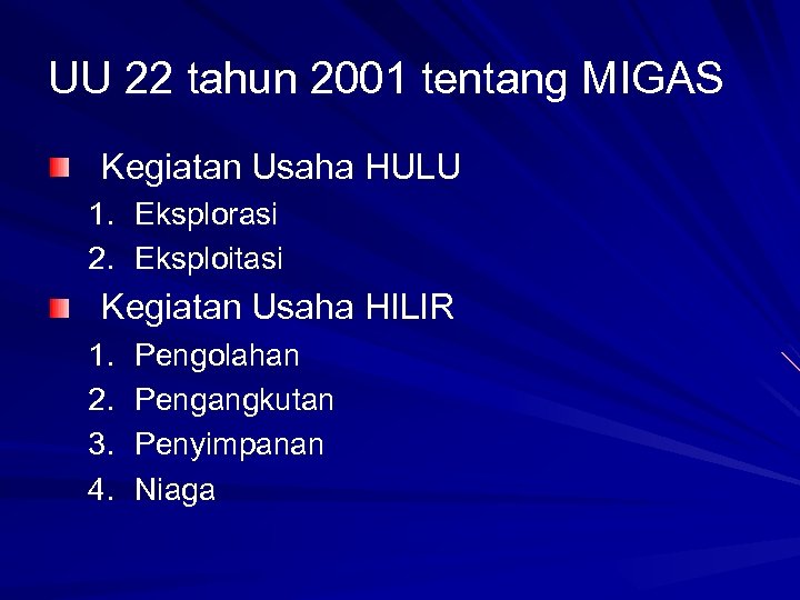 UU 22 tahun 2001 tentang MIGAS Kegiatan Usaha HULU 1. Eksplorasi 2. Eksploitasi Kegiatan