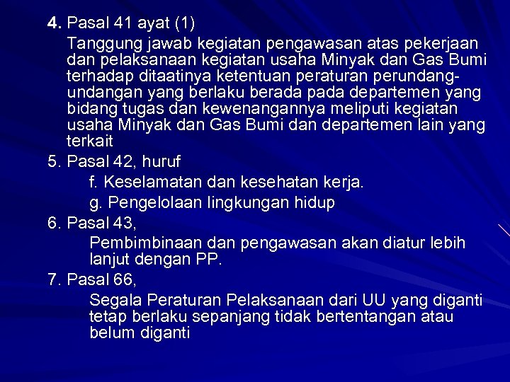4. Pasal 41 ayat (1) Tanggung jawab kegiatan pengawasan atas pekerjaan dan pelaksanaan kegiatan