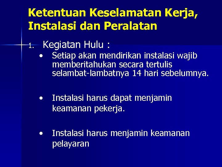 Ketentuan Keselamatan Kerja, Instalasi dan Peralatan 1. Kegiatan Hulu : • Setiap akan mendirikan