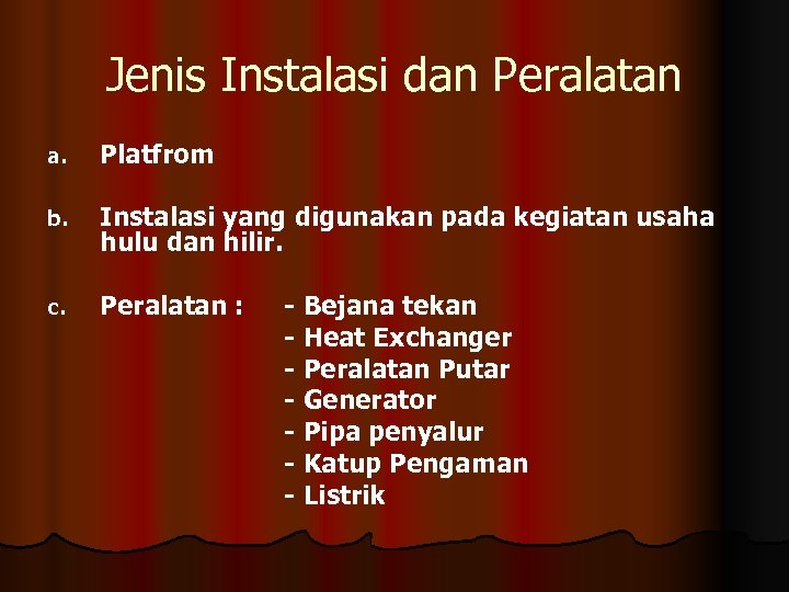 Jenis Instalasi dan Peralatan a. Platfrom b. Instalasi yang digunakan pada kegiatan usaha hulu