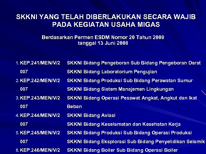 SKKNI YANG TELAH DIBERLAKUKAN SECARA WAJIB PADA KEGIATAN USAHA MIGAS Berdasarkan Permen ESDM Nomor