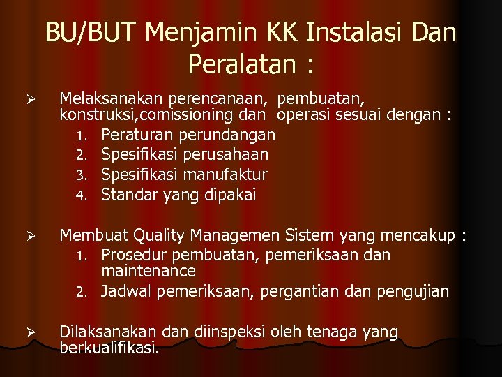 BU/BUT Menjamin KK Instalasi Dan Peralatan : Ø Melaksanakan perencanaan, pembuatan, konstruksi, comissioning dan