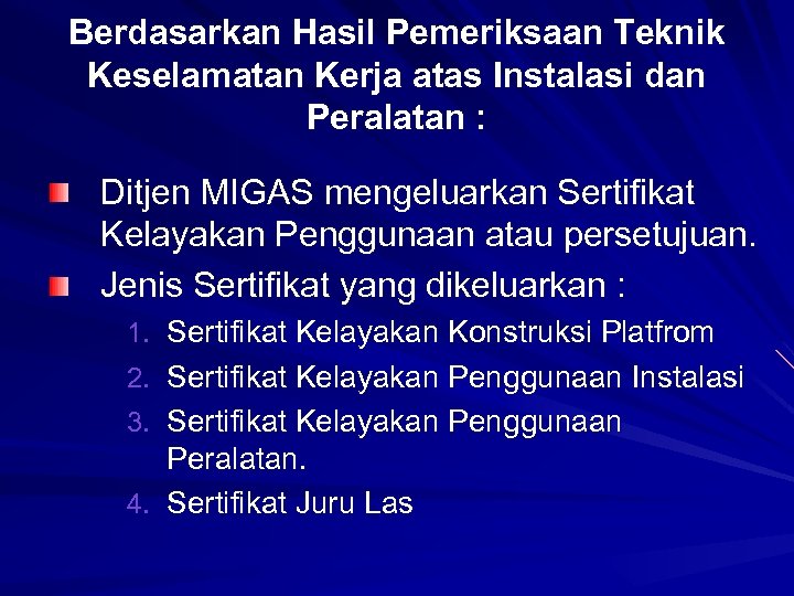 Berdasarkan Hasil Pemeriksaan Teknik Keselamatan Kerja atas Instalasi dan Peralatan : Ditjen MIGAS mengeluarkan