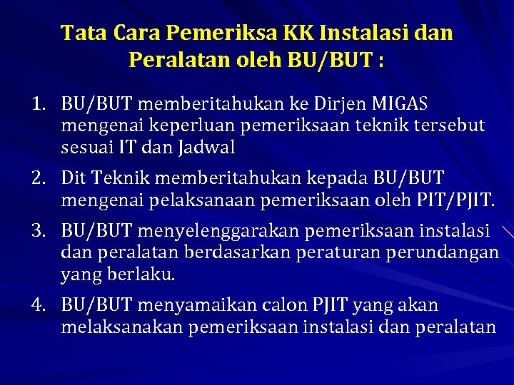 Tata Cara Pemeriksa KK Instalasi dan Peralatan oleh BU/BUT : 1. BU/BUT memberitahukan ke