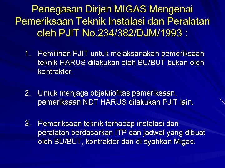 Penegasan Dirjen MIGAS Mengenai Pemeriksaan Teknik Instalasi dan Peralatan oleh PJIT No. 234/382/DJM/1993 :