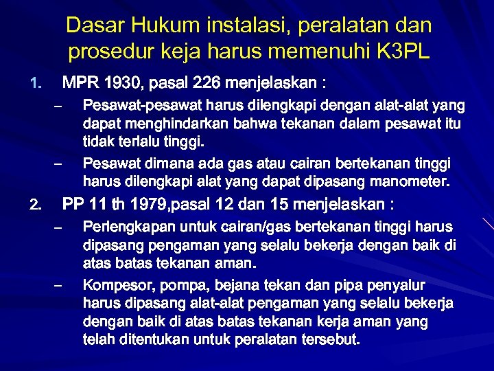 Dasar Hukum instalasi, peralatan dan prosedur keja harus memenuhi K 3 PL 1. MPR