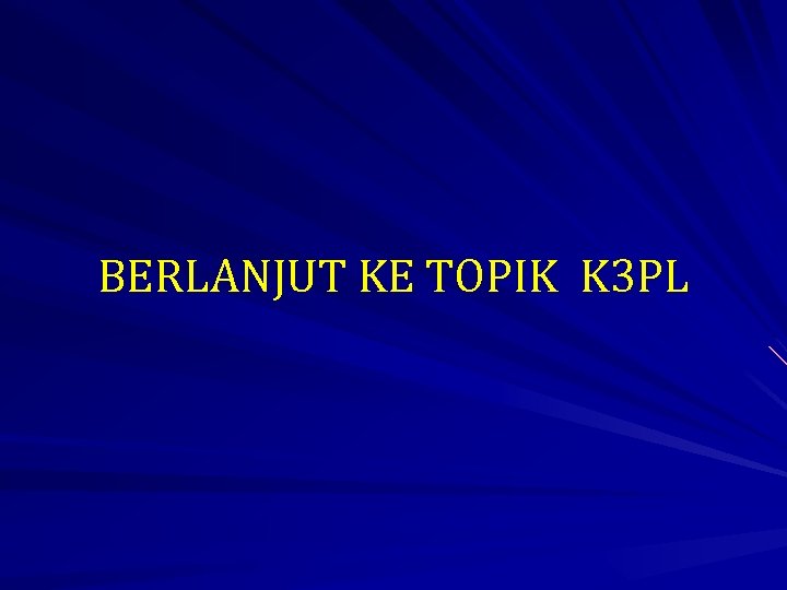 BERLANJUT KE TOPIK K 3 PL 