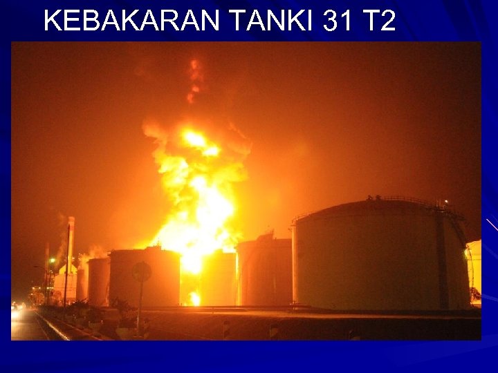 KEBAKARAN TANKI 31 T 2 