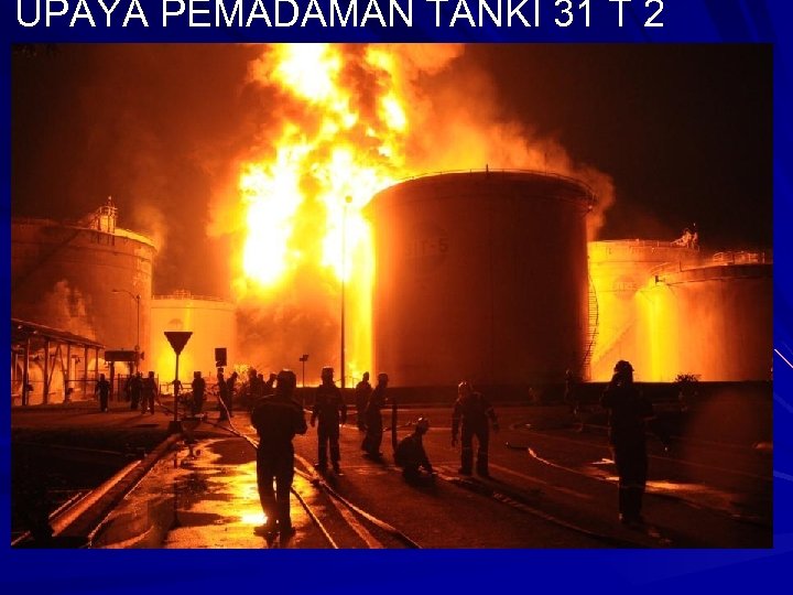 UPAYA PEMADAMAN TANKI 31 T 2 