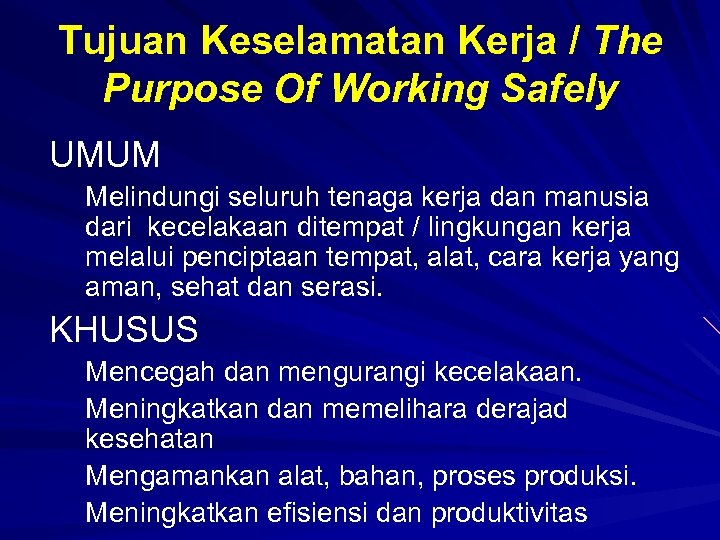 Tujuan Keselamatan Kerja / The Purpose Of Working Safely UMUM Melindungi seluruh tenaga kerja