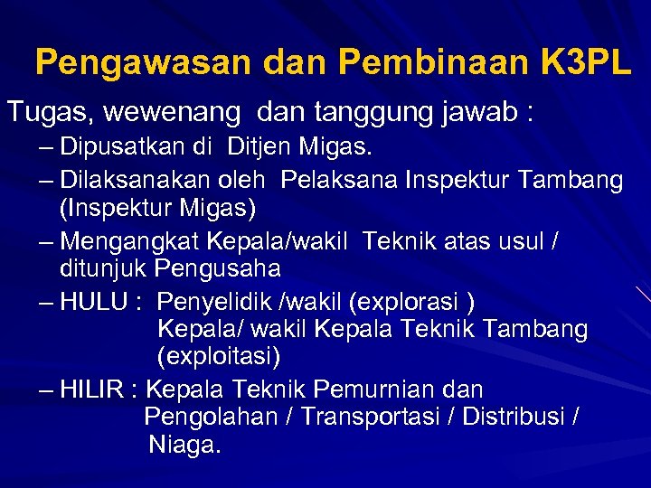 Pengawasan dan Pembinaan K 3 PL Tugas, wewenang dan tanggung jawab : – Dipusatkan