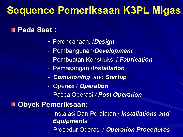 Sequence Pemeriksaan K 3 PL Migas Pada Saat : - Perencanaan, /Design - Pembangunan/Development