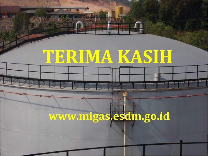 TERIMA KASIH www. migas. esdm. go. id 