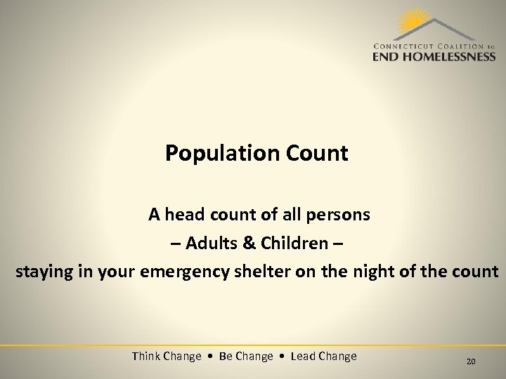 Population Count A head count of all persons – Adults & Children – staying