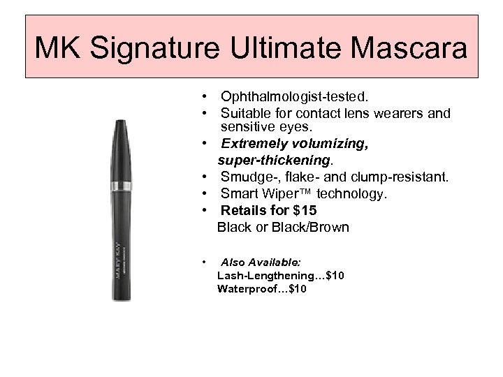 MK Signature Ultimate Mascara • Ophthalmologist-tested. • Suitable for contact lens wearers and sensitive