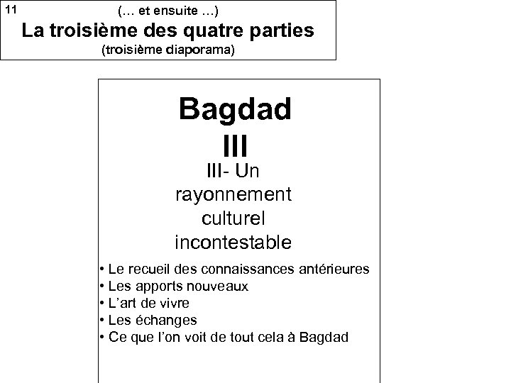 11 (… et ensuite …) La troisième des quatre parties (troisième diaporama) Bagdad III-
