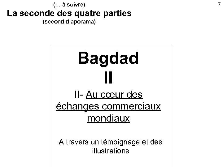 (… à suivre) La seconde des quatre parties (second diaporama) Bagdad II II- Au