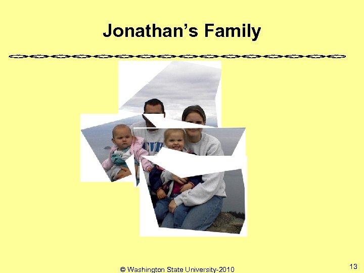 Jonathan’s Family © Washington State University-2010 13 