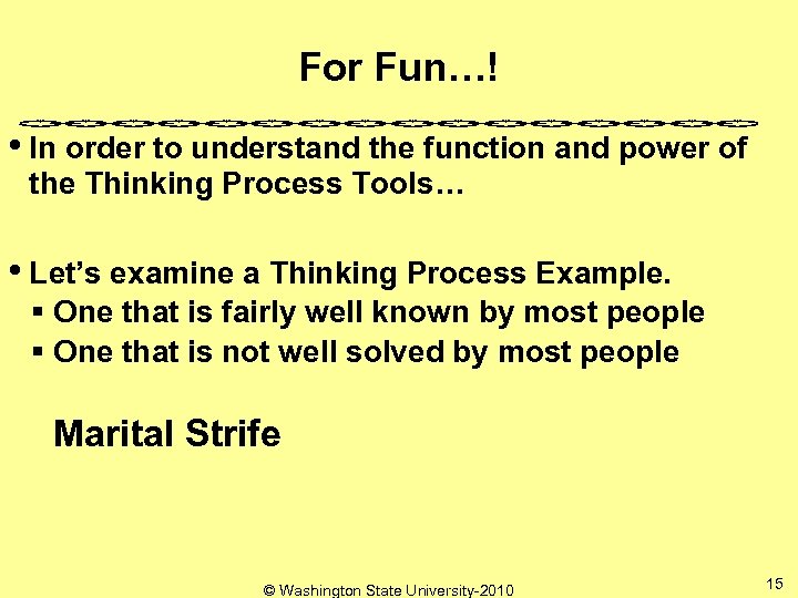 For Fun…! • In order to understand the function and power of the Thinking