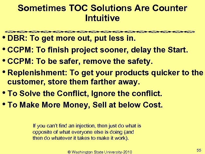 Sometimes TOC Solutions Are Counter Intuitive • DBR: To get more out, put less