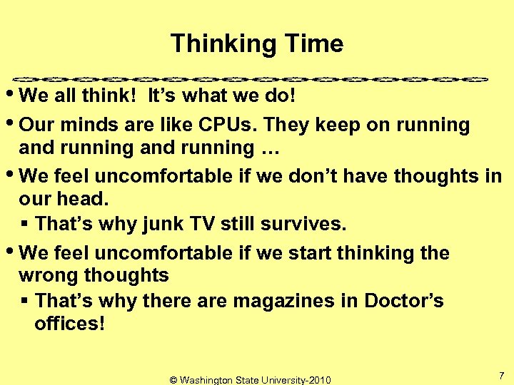 Thinking Time • We all think! It’s what we do! • Our minds are