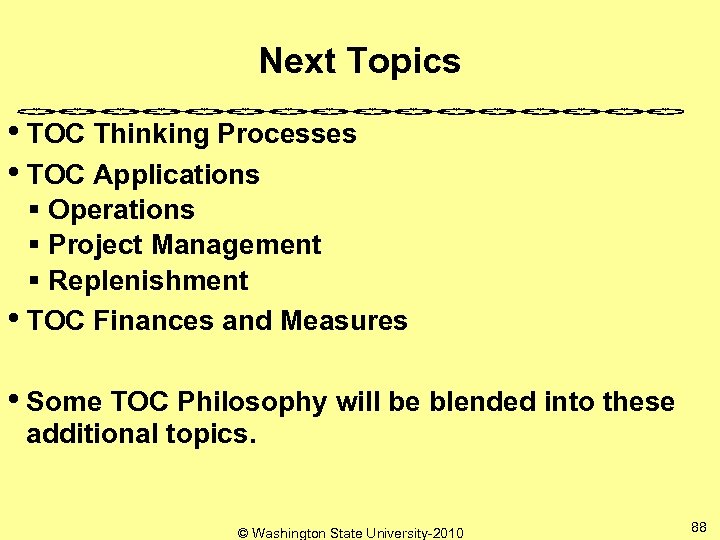 Next Topics • TOC Thinking Processes • TOC Applications § Operations § Project Management