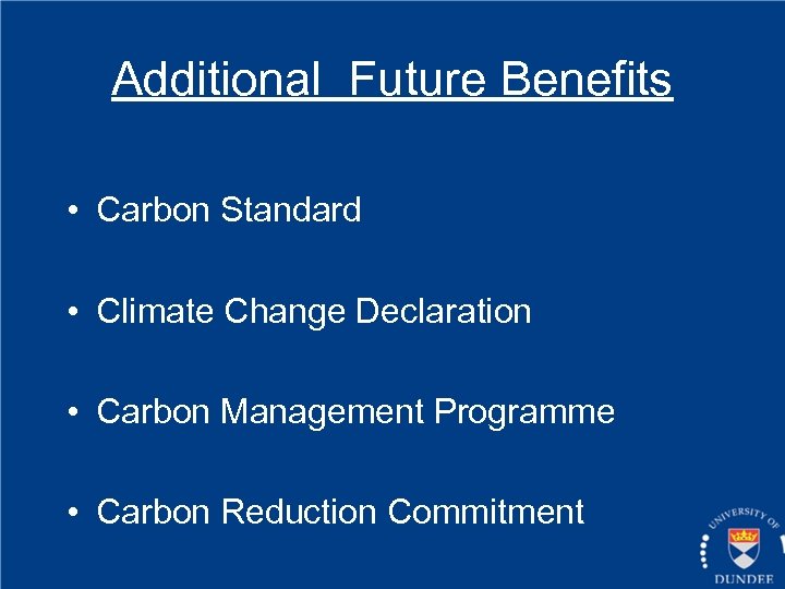 Additional Future Benefits • Carbon Standard • Climate Change Declaration • Carbon Management Programme