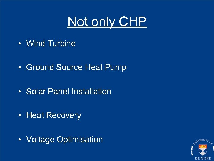 Not only CHP • Wind Turbine • Ground Source Heat Pump • Solar Panel