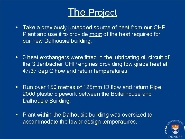 The Project • Take a previously untapped source of heat from our CHP Plant