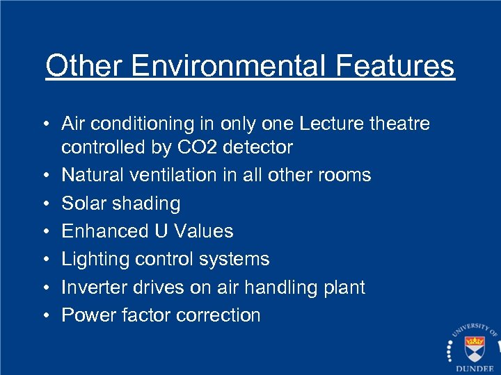 Other Environmental Features • Air conditioning in only one Lecture theatre controlled by CO