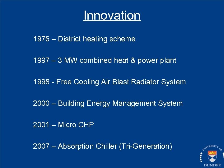 Innovation 1976 – District heating scheme 1997 – 3 MW combined heat & power